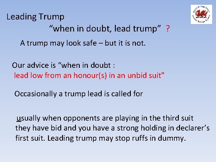 Leading Trump “when in doubt, lead trump” ? A trump may look safe –