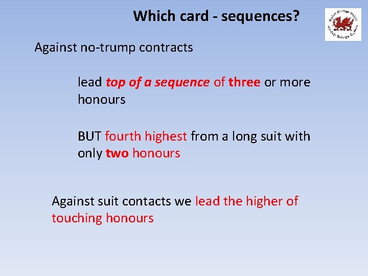 Which card - sequences? Against no-trump contracts lead top of a sequence of three