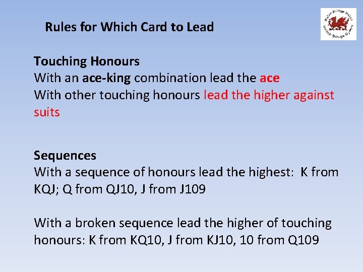 Rules for Which Card to Lead Touching Honours With an ace-king combination lead the