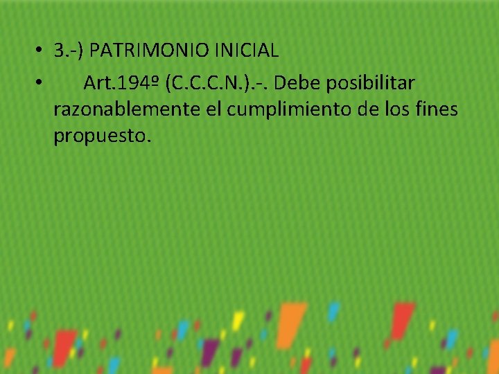  • 3. -) PATRIMONIO INICIAL • Art. 194º (C. C. C. N. ).