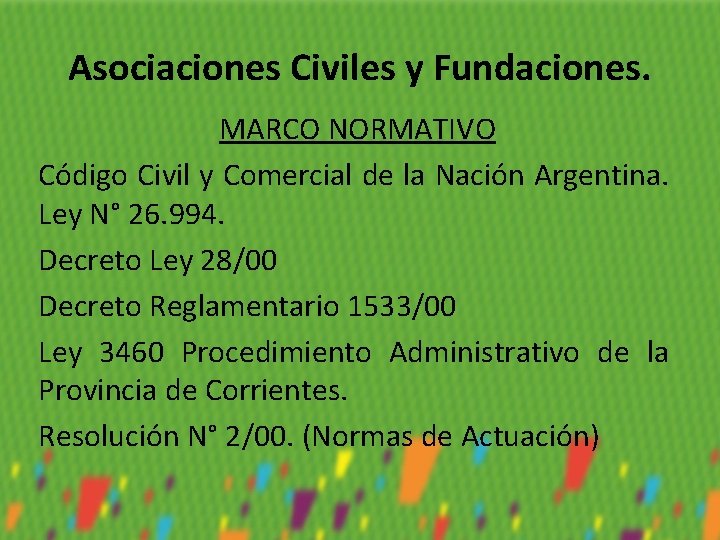 Asociaciones Civiles y Fundaciones. MARCO NORMATIVO Código Civil y Comercial de la Nación Argentina.