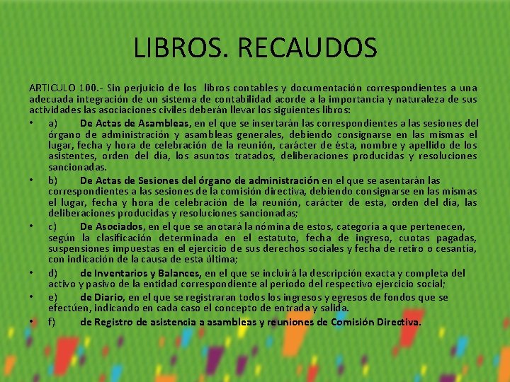 LIBROS. RECAUDOS ARTICULO 100. - Sin perjuicio de los libros contables y documentación correspondientes