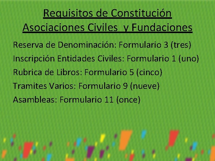 Requisitos de Constitución Asociaciones Civiles y Fundaciones Reserva de Denominación: Formulario 3 (tres) Inscripción