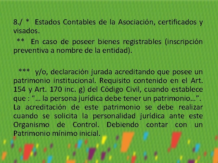 8. / * Estados Contables de la Asociación, certificados y visados. ** En caso