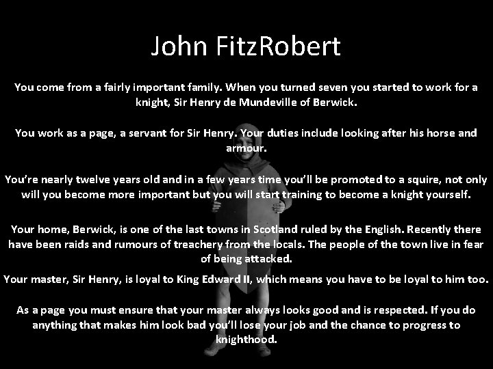 John Fitz. Robert You come from a fairly important family. When you turned seven