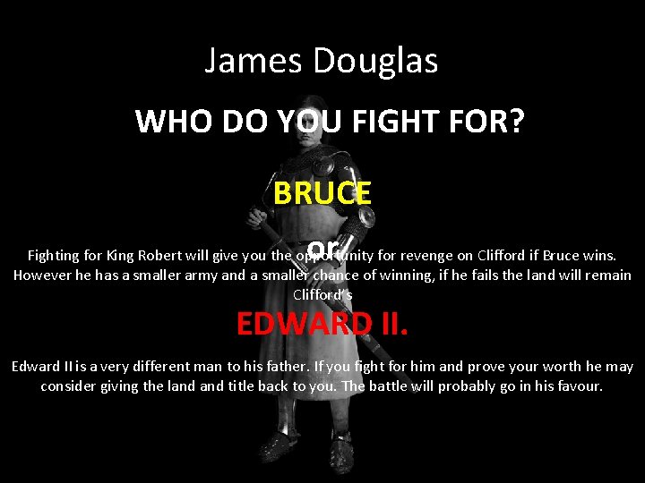 James Douglas WHO DO YOU FIGHT FOR? BRUCE or Fighting for King Robert will