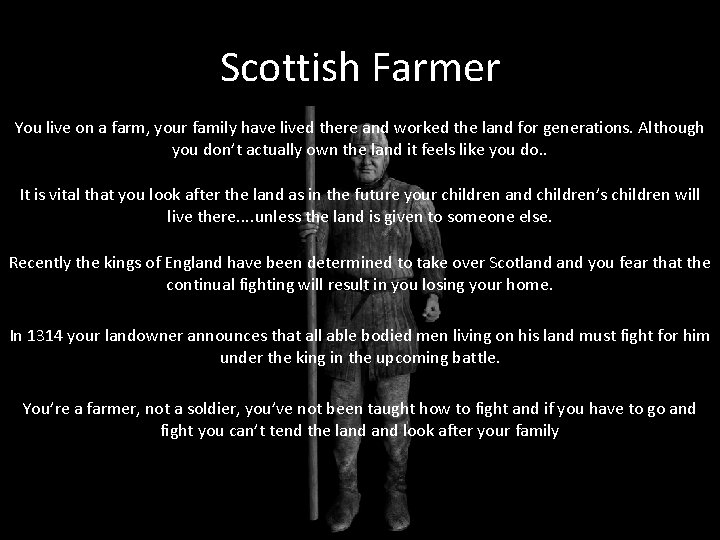 Scottish Farmer You live on a farm, your family have lived there and worked