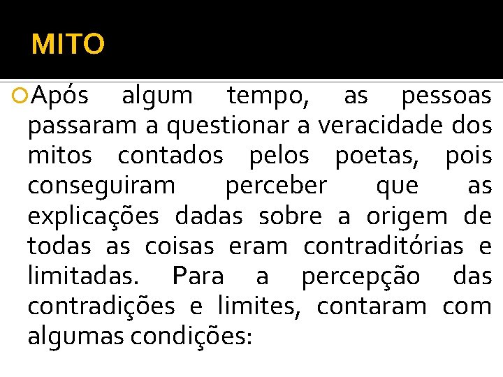 MITO Após algum tempo, as pessoas passaram a questionar a veracidade dos mitos contados