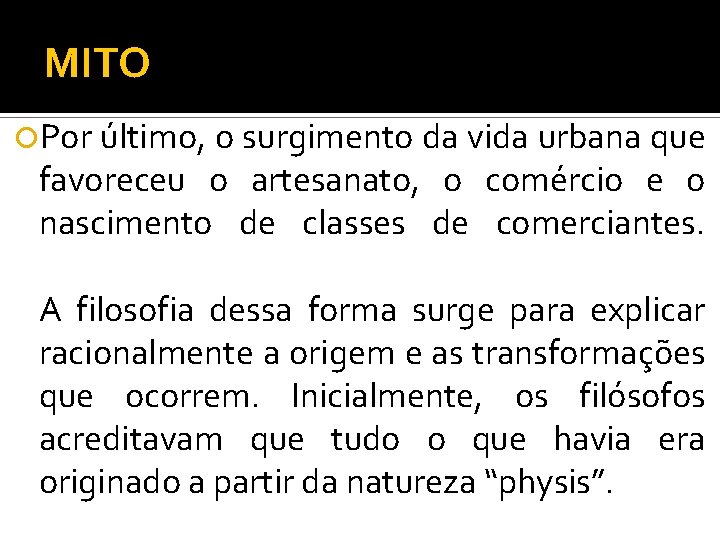 MITO Por último, o surgimento da vida urbana que favoreceu o artesanato, o comércio