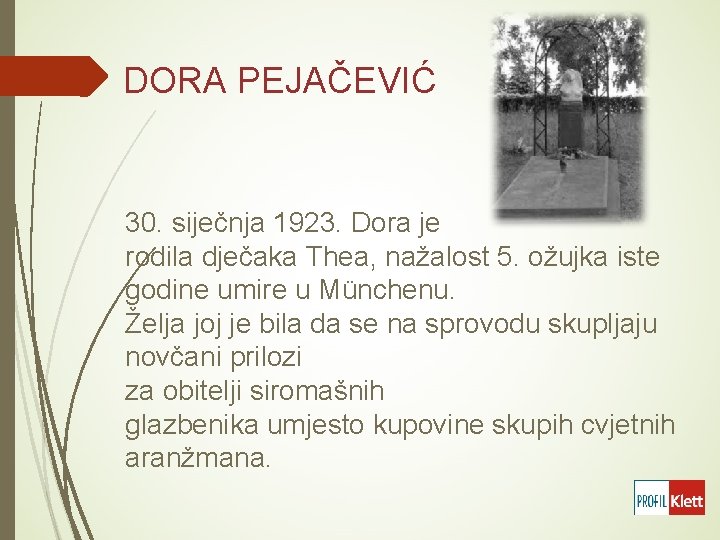 DORA PEJAČEVIĆ 30. siječnja 1923. Dora je rodila dječaka Thea, nažalost 5. ožujka iste