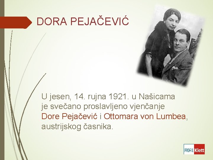 DORA PEJAČEVIĆ U jesen, 14. rujna 1921. u Našicama je svečano proslavljeno vjenčanje Dore
