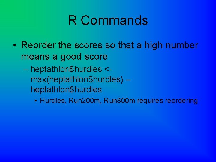 R Commands • Reorder the scores so that a high number means a good