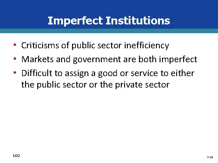 Imperfect Institutions • Criticisms of public sector inefficiency • Markets and government are both