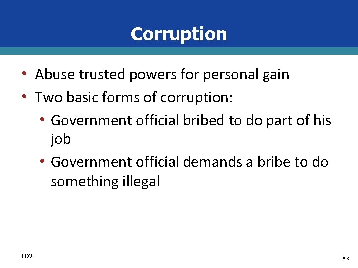 Corruption • Abuse trusted powers for personal gain • Two basic forms of corruption: