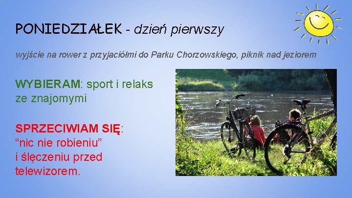 PONIEDZIAŁEK - dzień pierwszy wyjście na rower z przyjaciółmi do Parku Chorzowskiego, piknik nad