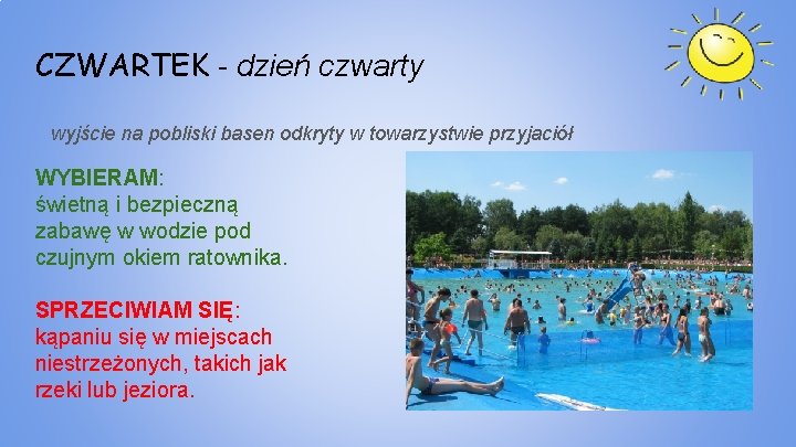 CZWARTEK - dzień czwarty wyjście na pobliski basen odkryty w towarzystwie przyjaciół WYBIERAM: świetną