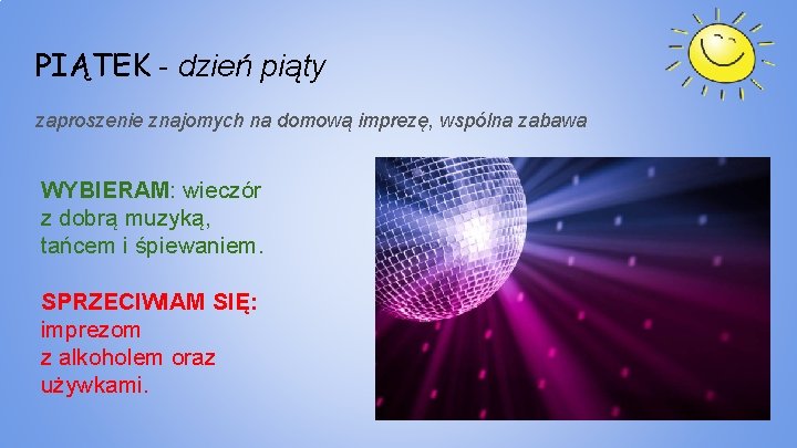 PIĄTEK - dzień piąty zaproszenie znajomych na domową imprezę, wspólna zabawa WYBIERAM: wieczór z