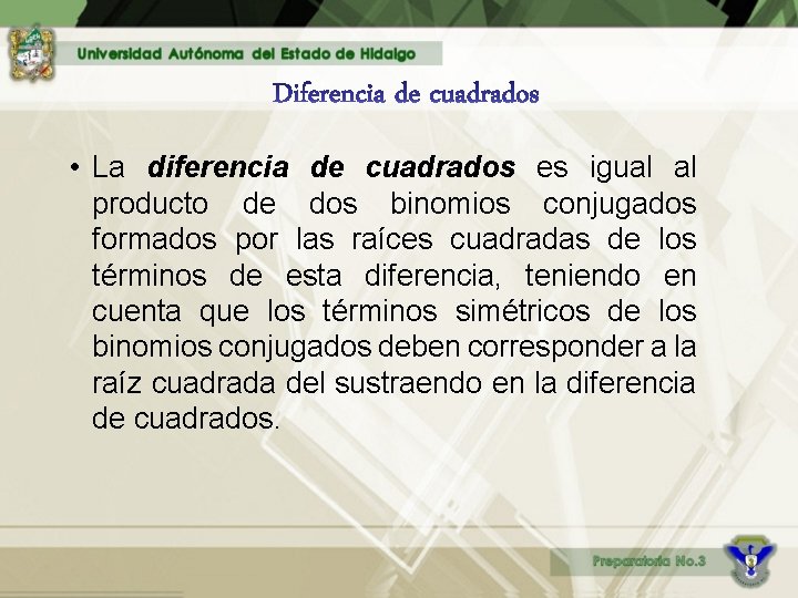  • La diferencia de cuadrados es igual al producto de dos binomios conjugados