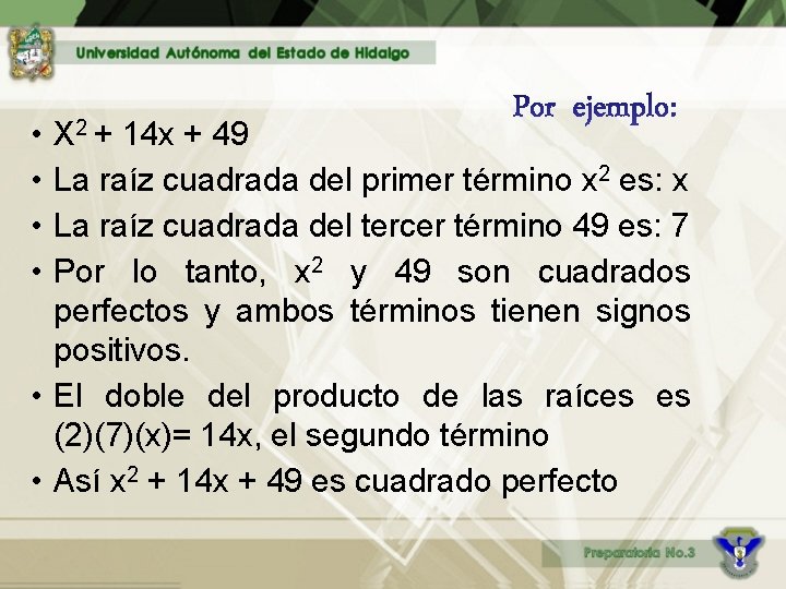  • • X 2 + 14 x + 49 La raíz cuadrada del