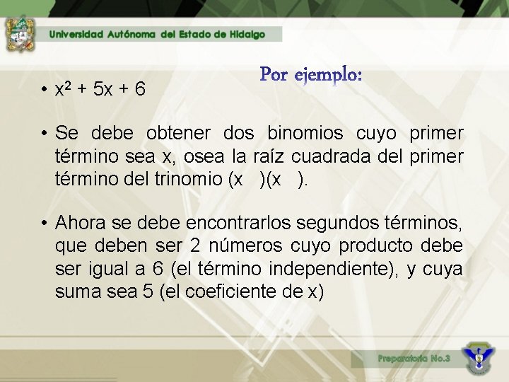  • x 2 + 5 x + 6 • Se debe obtener dos