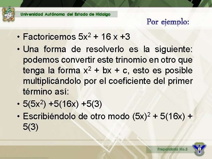  • Factoricemos 5 x 2 + 16 x +3 • Una forma de