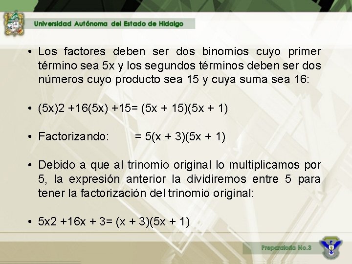  • Los factores deben ser dos binomios cuyo primer término sea 5 x