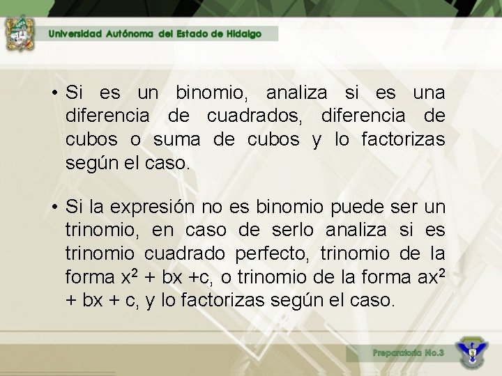  • Si es un binomio, analiza si es una diferencia de cuadrados, diferencia