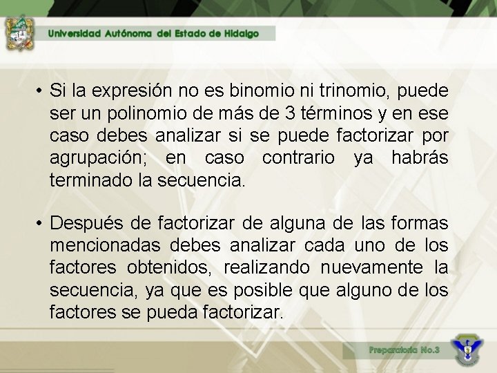  • Si la expresión no es binomio ni trinomio, puede ser un polinomio