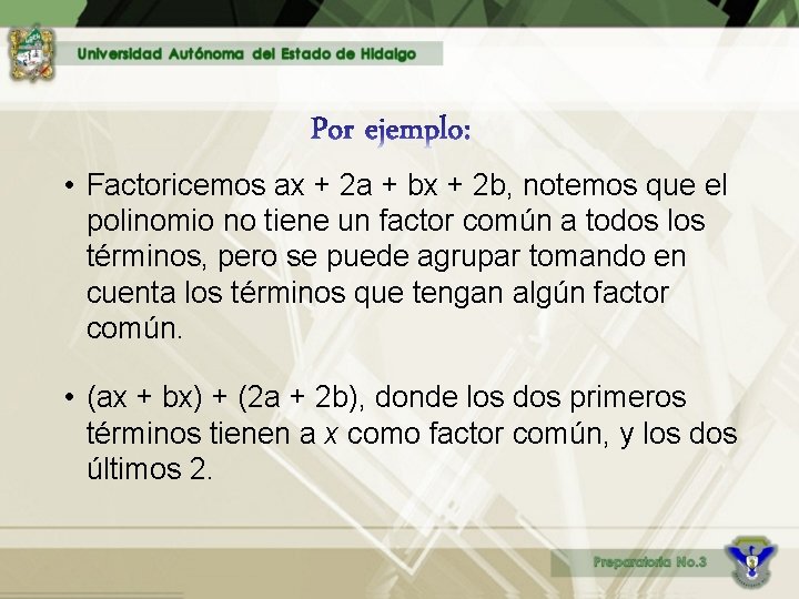  • Factoricemos ax + 2 a + bx + 2 b, notemos que