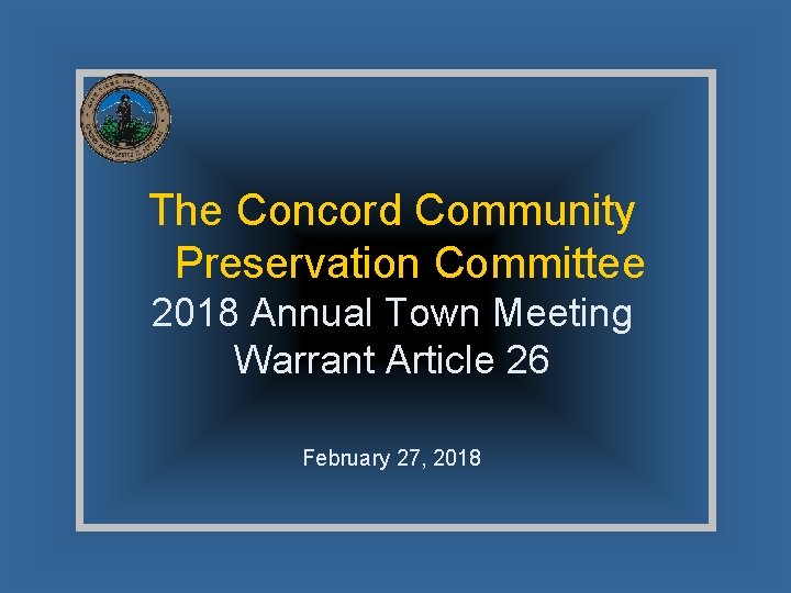 The Concord Community Preservation Committee 2018 Annual Town Meeting Warrant Article 26 February 27,