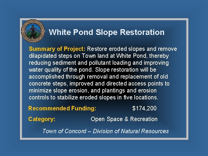 White Pond Slope Restoration Summary of Project: Restore eroded slopes and remove dilapidated steps