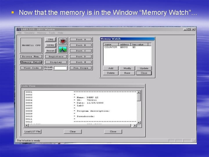 § Now that the memory is in the Window “Memory Watch”… 