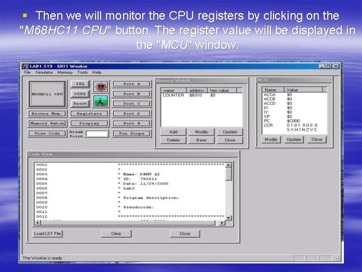 § Then we will monitor the CPU registers by clicking on the "M 68