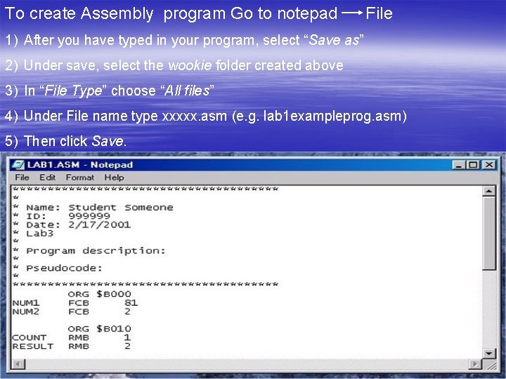 To create Assembly program Go to notepad File 1) After you have typed in