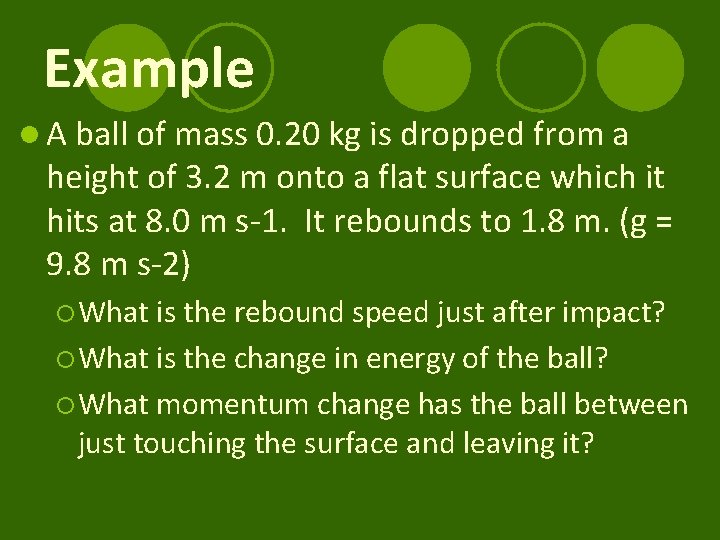 Example l A ball of mass 0. 20 kg is dropped from a height