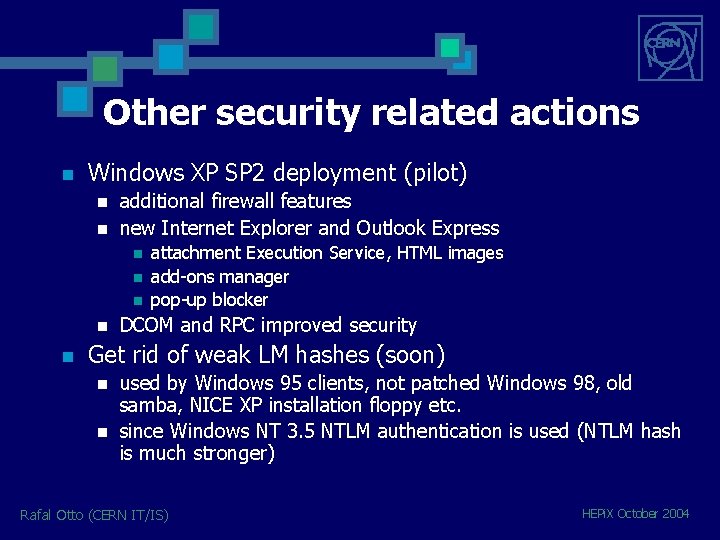 Other security related actions n Windows XP SP 2 deployment (pilot) n n additional