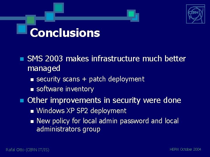 Conclusions n SMS 2003 makes infrastructure much better managed n n n security scans