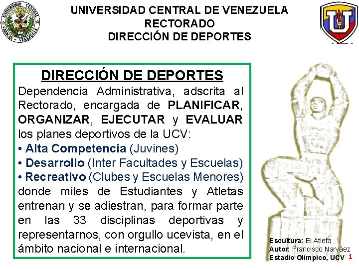 UNIVERSIDAD CENTRAL DE VENEZUELA RECTORADO DIRECCIÓN DE DEPORTES Dependencia Administrativa, adscrita al Rectorado, encargada