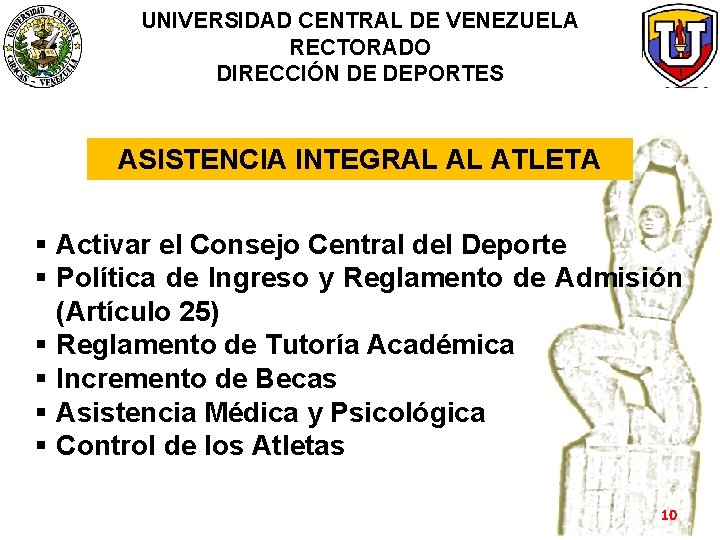 UNIVERSIDAD CENTRAL DE VENEZUELA RECTORADO DIRECCIÓN DE DEPORTES ASISTENCIA INTEGRAL AL ATLETA § Activar