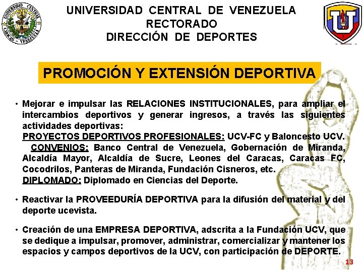 UNIVERSIDAD CENTRAL DE VENEZUELA RECTORADO DIRECCIÓN DE DEPORTES PROMOCIÓN Y EXTENSIÓN DEPORTIVA • Mejorar