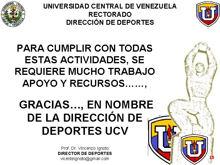 UNIVERSIDAD CENTRAL DE VENEZUELA RECTORADO DIRECCIÓN DE DEPORTES PARA CUMPLIR CON TODAS ESTAS ACTIVIDADES,