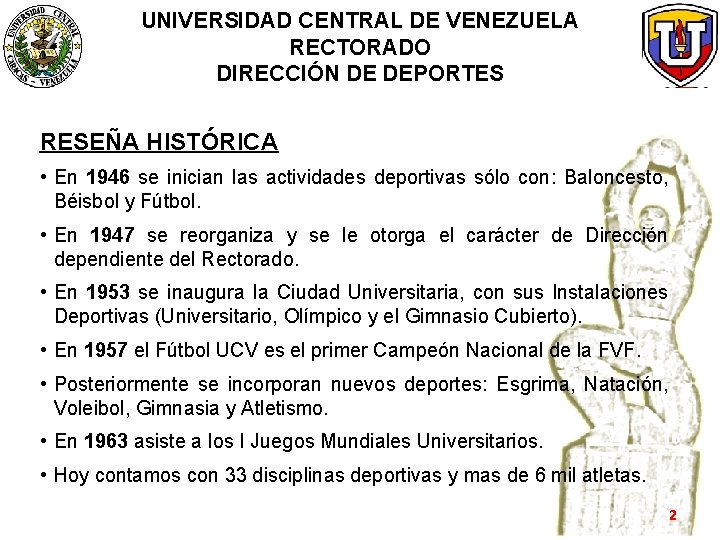 UNIVERSIDAD CENTRAL DE VENEZUELA RECTORADO DIRECCIÓN DE DEPORTES RESEÑA HISTÓRICA • En 1946 se