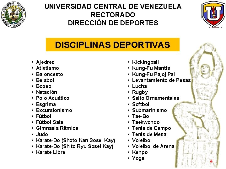 UNIVERSIDAD CENTRAL DE VENEZUELA RECTORADO DIRECCIÓN DE DEPORTES DISCIPLINAS DEPORTIVAS • • • •