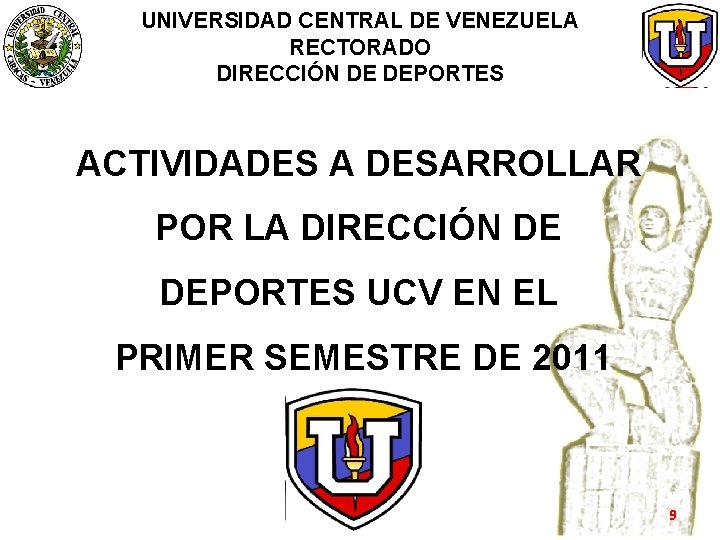 UNIVERSIDAD CENTRAL DE VENEZUELA RECTORADO DIRECCIÓN DE DEPORTES ACTIVIDADES A DESARROLLAR POR LA DIRECCIÓN