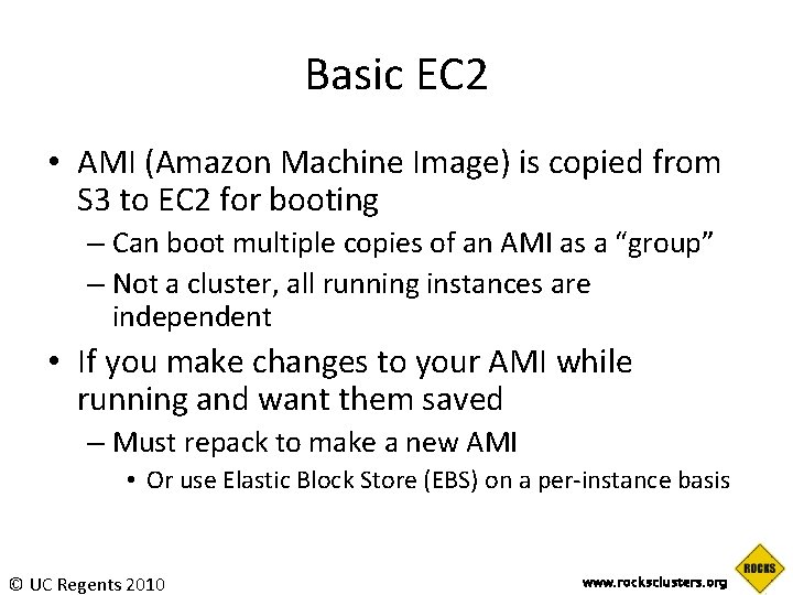 Basic EC 2 • AMI (Amazon Machine Image) is copied from S 3 to Basic EC 2 • AMI (Amazon Machine Image) is copied from S 3 to