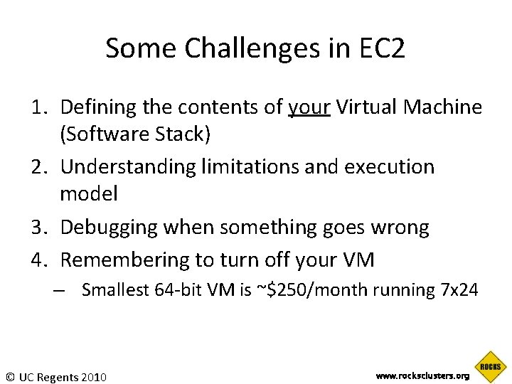 Some Challenges in EC 2 1. Defining the contents of your Virtual Machine (Software Some Challenges in EC 2 1. Defining the contents of your Virtual Machine (Software