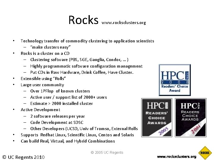 Rocks • • www. rocksclusters. org Technology transfer of commodity clustering to application scientists Rocks • • www. rocksclusters. org Technology transfer of commodity clustering to application scientists