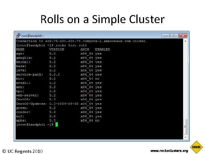 Rolls on a Simple Cluster © UC Regents 2010 www. rocksclusters. org Rolls on a Simple Cluster © UC Regents 2010 www. rocksclusters. org