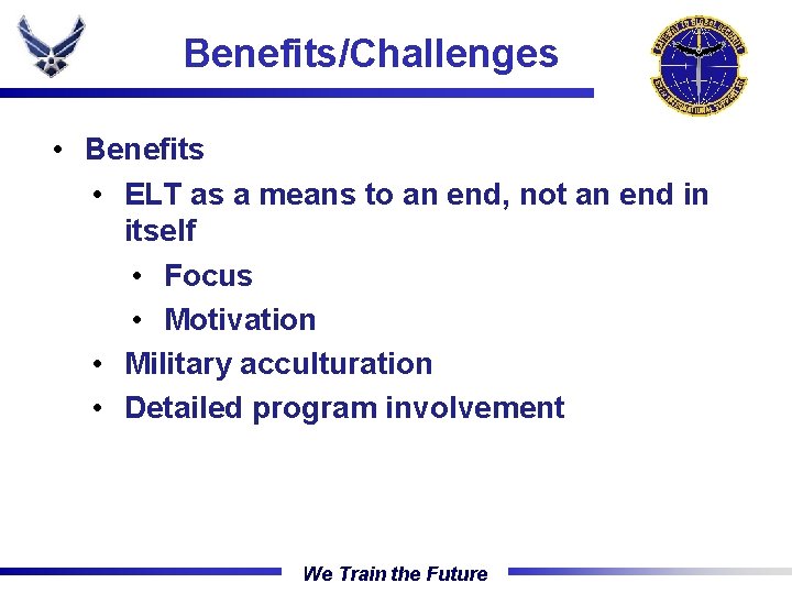 Benefits/Challenges The Gateway Wing • Benefits • ELT as a means to an end,