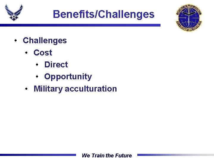 Benefits/Challenges The Gateway Wing • Challenges • Cost • Direct • Opportunity • Military